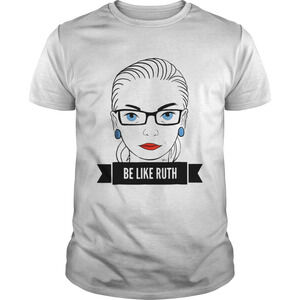 Be Like Ruth Shirt
